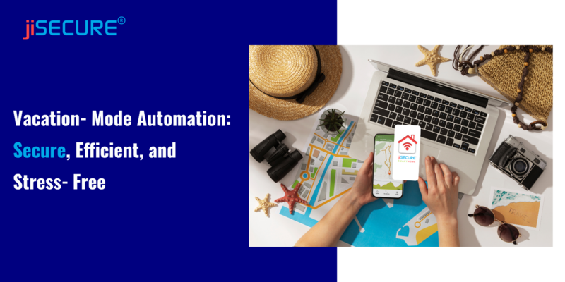 Vacation‑Mode Automation: Secure, Efficient, and Stress‑Free