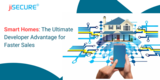 Smart Homes: The Ultimate Developer Advantage for Faster Sales