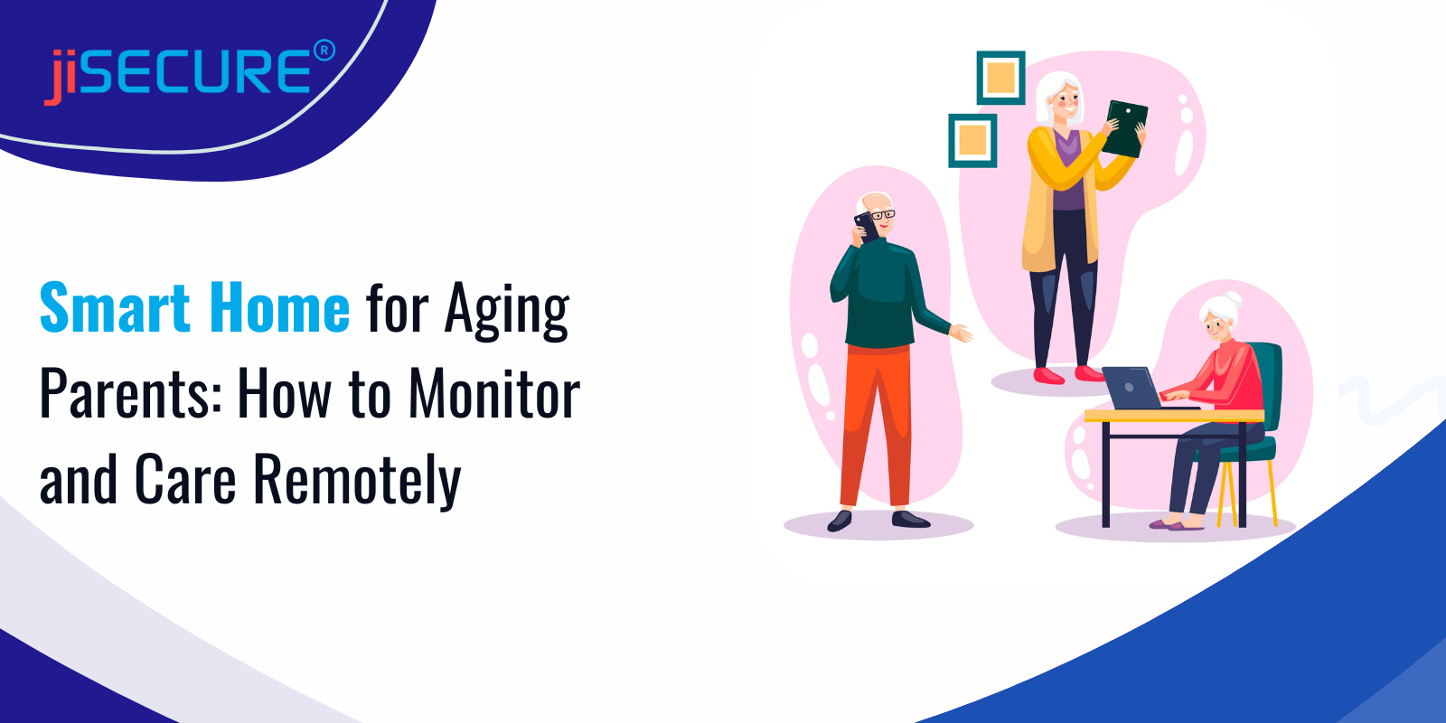 Smart Home for Aging Parents: How to Monitor and Care Remotely
